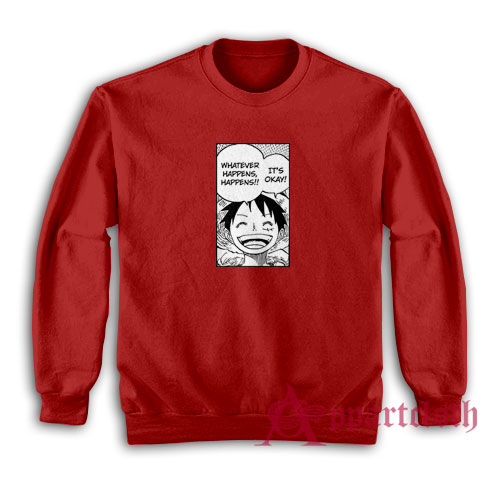 Luffy Whatever Happens Happens Sweatshirt