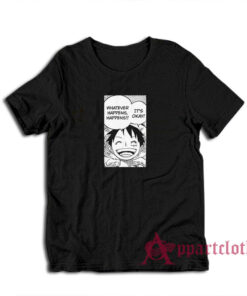 Luffy Whatever Happens Happens T-Shirt