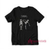 Skeleton The Foot Bone's Connected to the Head Bone T-Shirt