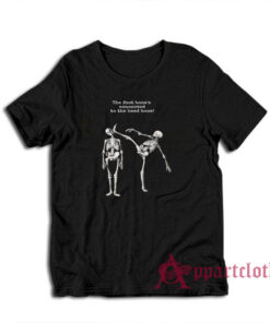 Skeleton The Foot Bone's Connected to the Head Bone T-Shirt