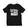 White Is Right Frank Gallagher Shameless T-Shirt