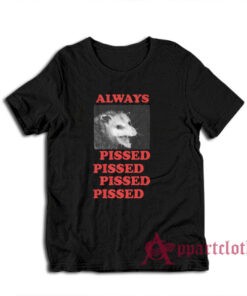 Always Pissed Possum T-Shirt
