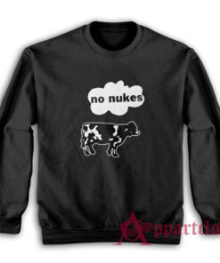 Cow No Nukes Funny Sweatshirt