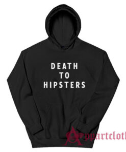 Death To Hipsters Funny Hoodie