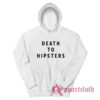 Death To Hipsters Funny Hoodie