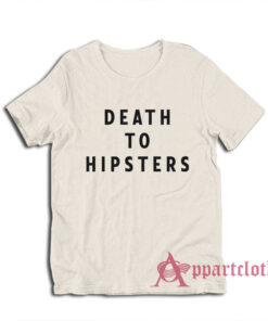 Death To Hipsters Funny T-Shirt