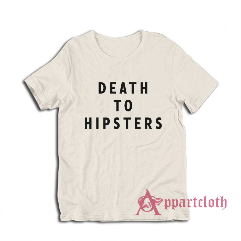 Death To Hipsters Funny T-Shirt