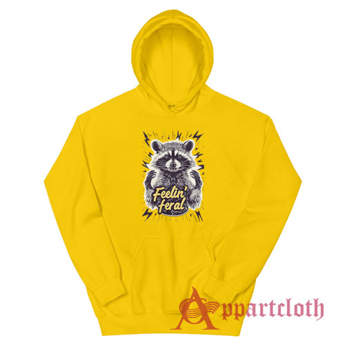 Feelin Feral Raccoon Funny Hoodie