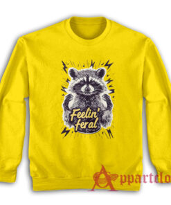 Feelin Feral Raccoon Funny Sweatshirt