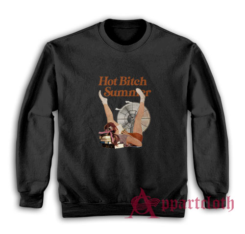 Hot Bitch Summer Sweatshirt