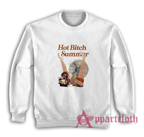 Hot Bitch Summer Sweatshirt