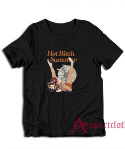 Hot Bitch Summer T-Shirt