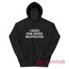 I Need One More Ibuprofen Hoodie