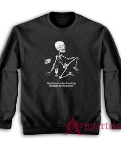 My Idols Are Dead and My Enemies Are In Power Sweatshirt