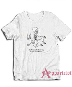My Idols Are Dead and My Enemies Are In Power T-Shirt