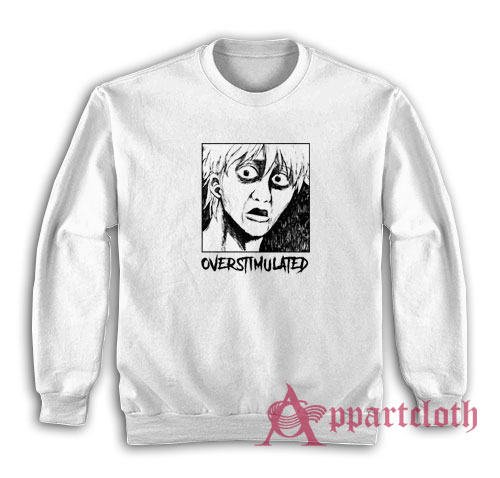 Overstimulated Funny Anime Sweatshirt