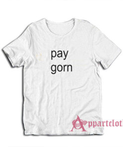Pay Gorn Funny T-Shirt