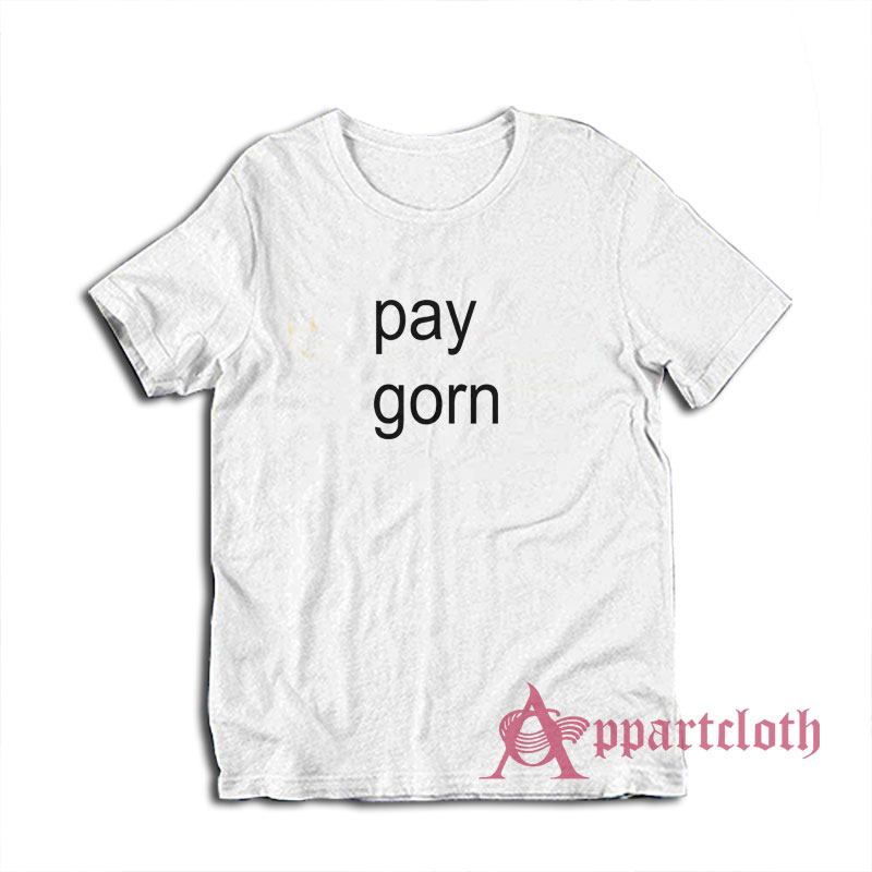 Pay Gorn Funny T-Shirt