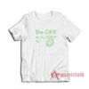 She Okie On My Dokie Til I Artichokie T-Shirt