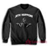 Sith Happens Funny Sweatshirt