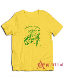 Thanks for a Good Time Praying Mantis T-Shirt