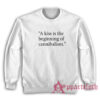 A Kiss Is The Beginning of Cannibalism Sweatshirt