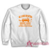 All Lives Splatter Nobody Cares Abouts Your Protest Sweatshirt