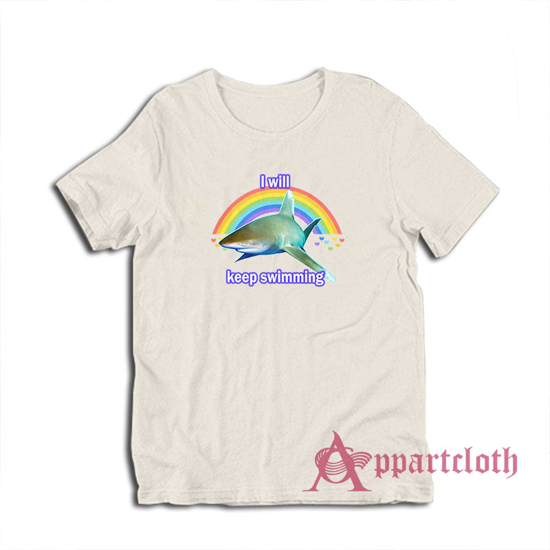 I Will Keep Swimming Shark T-Shirt