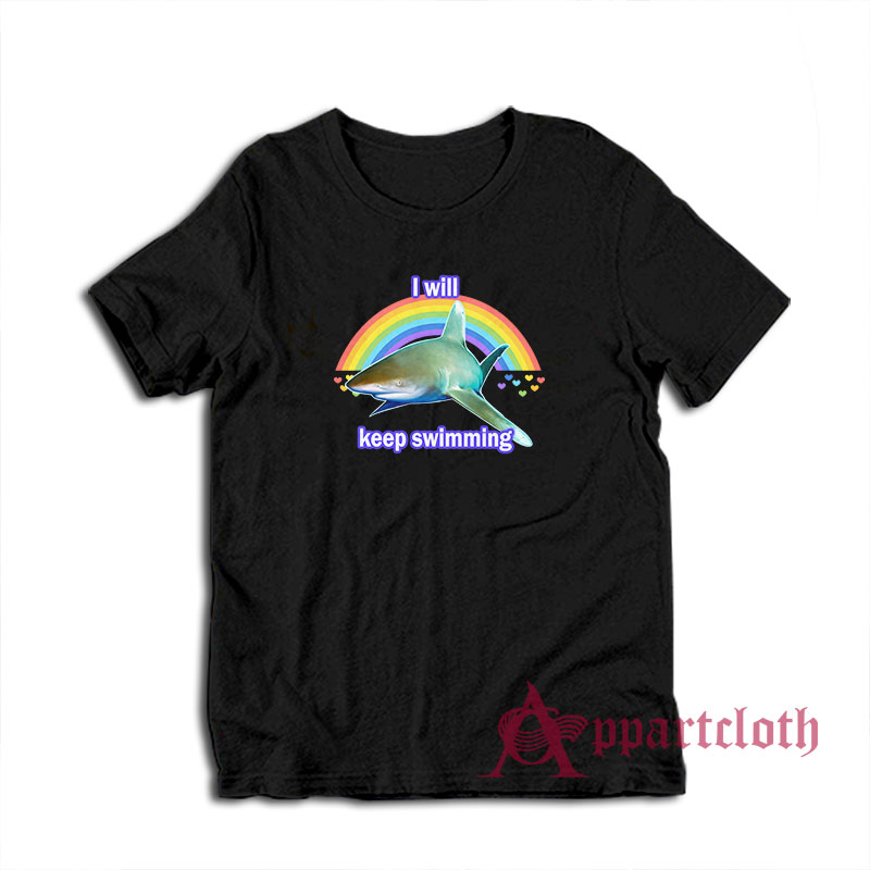 I Will Keep Swimming Shark T-Shirt