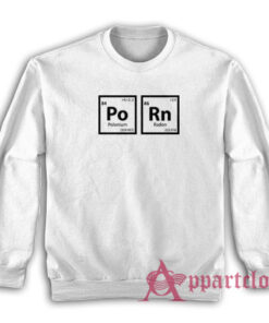Porn Periodic Table Sweatshirt