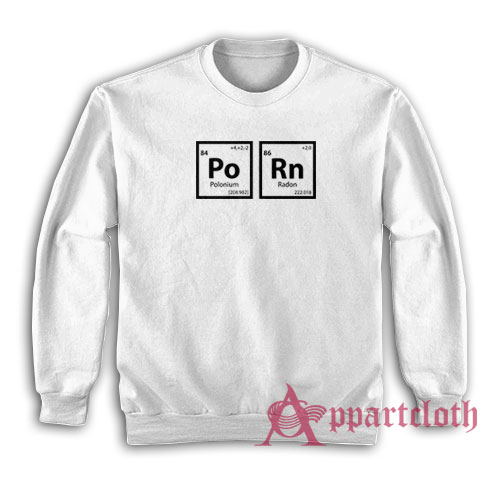 Porn Periodic Table Sweatshirt