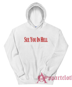 See You In Hell Hoodie