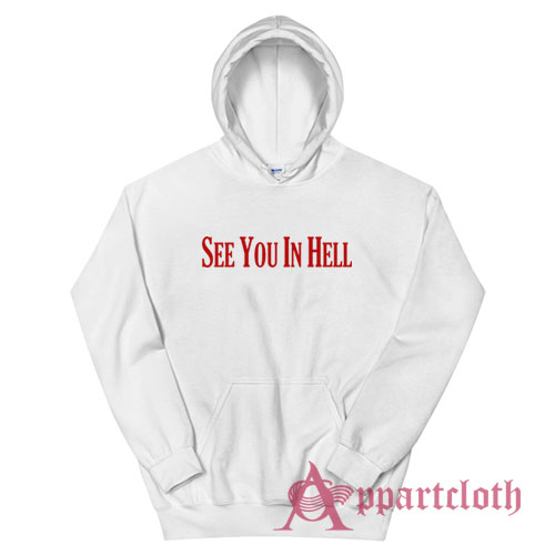 See You In Hell Hoodie