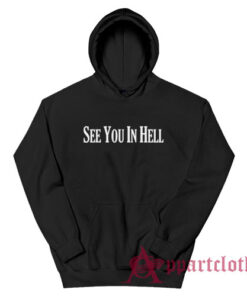 See You In Hell Hoodie