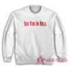 See You In Hell Sweatshirt