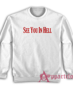 See You In Hell Sweatshirt