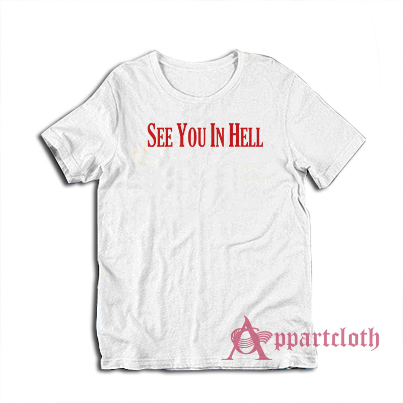 See You In Hell T-Shirt