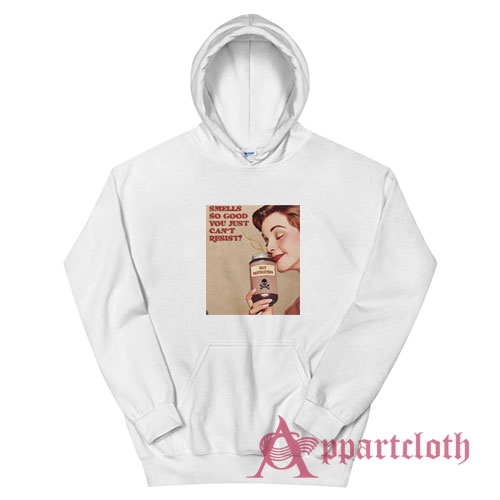 Smells So Good You Just Can't Resist Self Destruction Hoodie