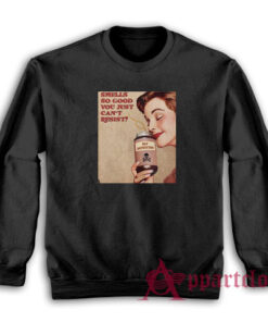 Smells So Good You Just Can't Resist Self Destruction Sweatshirt