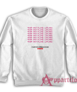 That Evil Twink Will Pay Sweatshirt