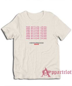 That Evil Twink Will Pay T-Shirt