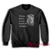 The Lion Doesn't Concern Himself With Employment Sweatshirt