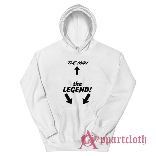 The Man The Legend Hoodie