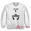 The Man The Legend Sweatshirt