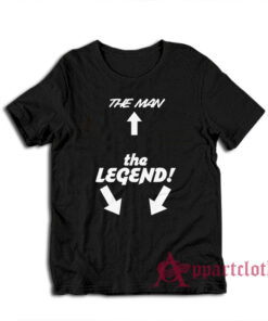 The Man The Legend T-Shirt