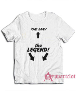 The Man The Legend T-Shirt