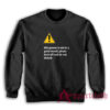 This Person Is Not In A Good Mood Please Back Off And Do Not Disturb Sweatshirt