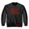 You're Not Imagining It Everything Is Super Weird Sweatshirt