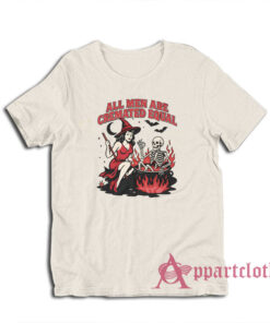 All Men Are Cremated Equal T-Shirt