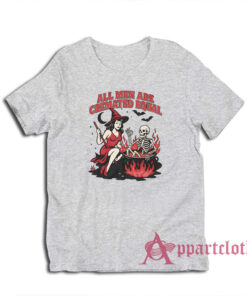 All Men Are Cremated Equal T-Shirt